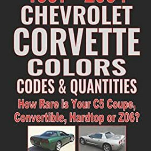 FREE PDF 📗 All 1997-2004 Chevrolet Corvette Colors, Codes & Quantities: How Rare is