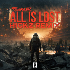 Frenchkillerz - All is Lost (Hickz Remix)