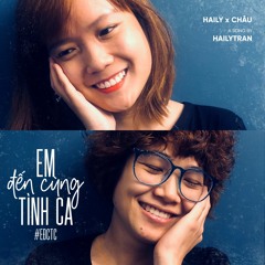 Em Đến Cùng Tình Ca | Tâm Châu ft. Haily | Song by Haily