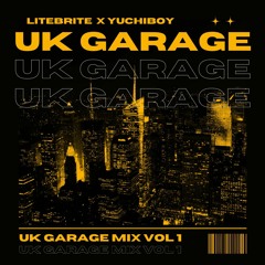 The UK Garage Mixtape Vol 1 (LiTEBRiTE x YuchiBoy)