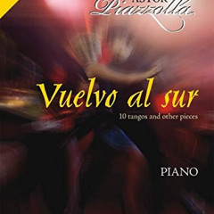 [View] EPUB 📪 Astor Piazzolla - Vuelvo al Sur: 10 Tangos and Other Pieces for Piano