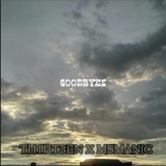 TH1RT3EN X MSMANIC- GOODBYES