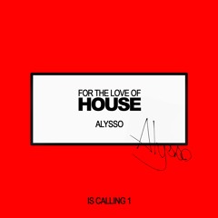 AIysso @ For The Love Of House - Is Calling 1 (Sep-17-2023)