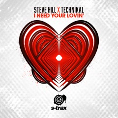 Steve Hill X Technikal - I Need Your Lovin (STRAX)