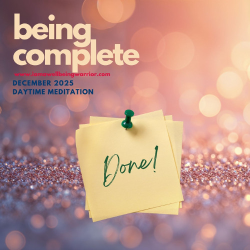 Being Complete ~ December 2025 - AM