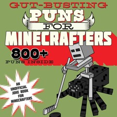 book❤️[READ]✔️ Gut-Busting Puns for Minecrafters: Endermen, Explosions, Withers, and More