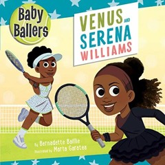 [View] EPUB 📜 Baby Ballers: Venus and Serena Williams by  Bernadette Baillie &  Mart