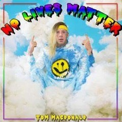 Tom MacDonald - NO LIVES MATTER (In 432Hz)