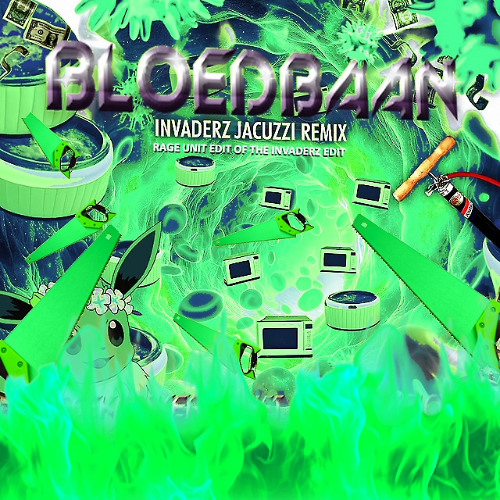 BLOEDBAAN (INVADERZ JACUZZI REMIX) RAGE UNIT EDIT OF THE INVADERZ EDIT