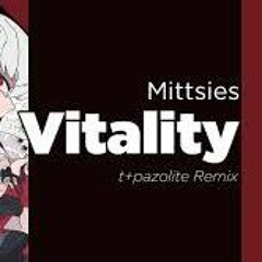 Mittsies - Vitality (t+pazolite Remix)