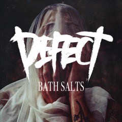 DEFECT - BATH SALTS [FULL]