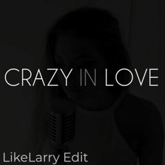 Crazy In Love (LikeLarry Edit) [FREE DOWNLOAD]