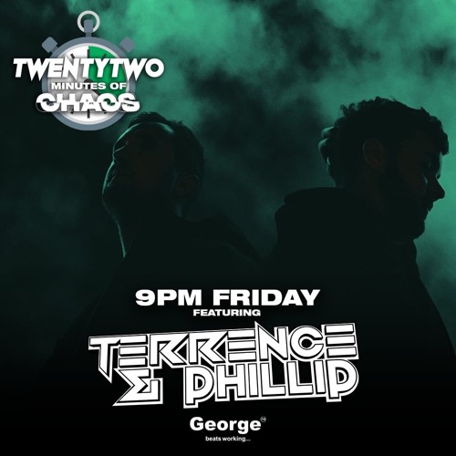Terrence & Phillip (TwentyTwo minutes of Chaos) George FM Guest Mix 2024