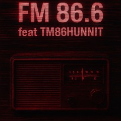 FM 86.6 feat TM86HUNNIT