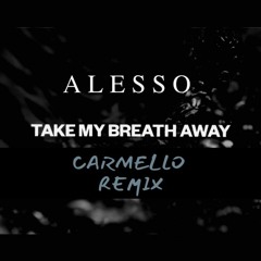 Alesso - Take My Breath Away (Carmello Remix)