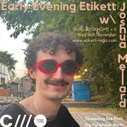 Early Evening Etikett W: Joshua Mellard 16.11.22