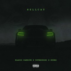 Eladio Carrion Ft Yovngchimi, Hydro - Hellcat