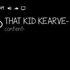 THAT KID KEARVE- BOUT ME