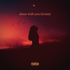 Alina Baraz - ALONE WITH YOU REMIX (2nd Half Only) by SiD