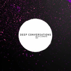 Deep Conversations 001 | With Lionote