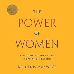 🧁[READ] (DOWNLOAD) The Power of Women: A Doctor's Journey of Hope and Healing 🧁