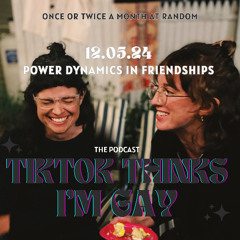 12.05.24 - Power Dynamic in Friendships