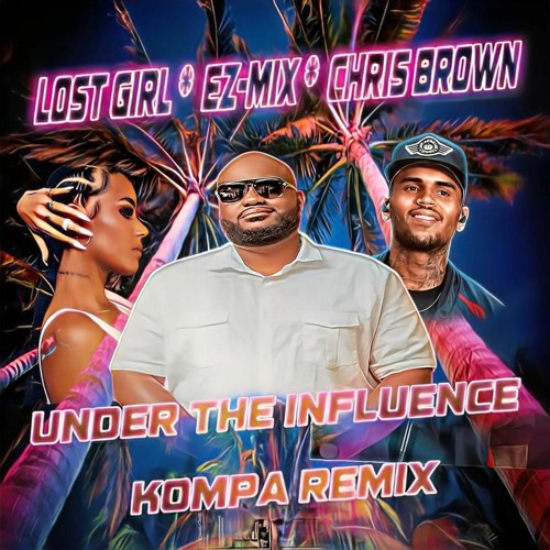 Under The Influence Kompa Remix