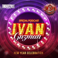Industry Night Club NYE 2024 (Ivan Guzman Promo Podcast)