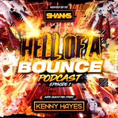 HELL OF A BOUNCE PODCAST EP 1 - GUEST DJ KENNY HAYES