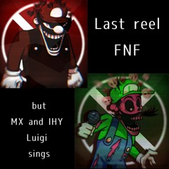 Last Revenge [MX and IHY Luigi Sing 'Last Reel] FNF
