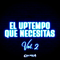 El Uptempo Que Necesitas Vol. 2