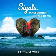 Sigala, James Arthur - Lasting Lover (LuckY Remix)