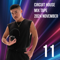 CIRCUIT HOUSE MIX TAPE 2024 NOVEMBER