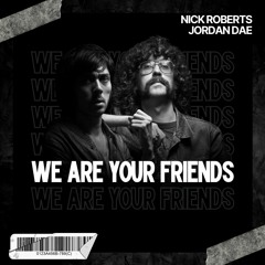 Justice - We Are Your Friends (NICK ROBERTS X Jordan Dae Remix)