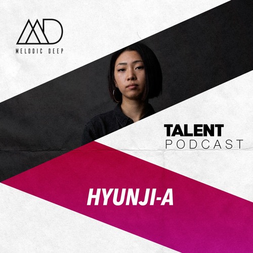 MELODIC DEEP TALENT PODCAST #59 | HYUNJI-A