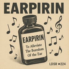 LDSR #224 - Aspirin For The Ears