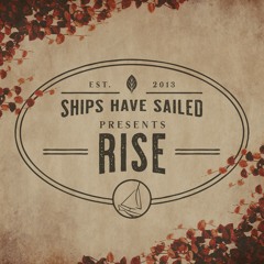 "Rise" by Ships Have Sailed