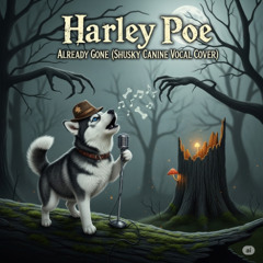 Harley Poe - Already Gone (Shusky Canine Vocal Cover)