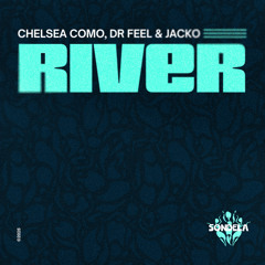River - Chelsea Como, Dr Feel & Jacko [SONDE069]