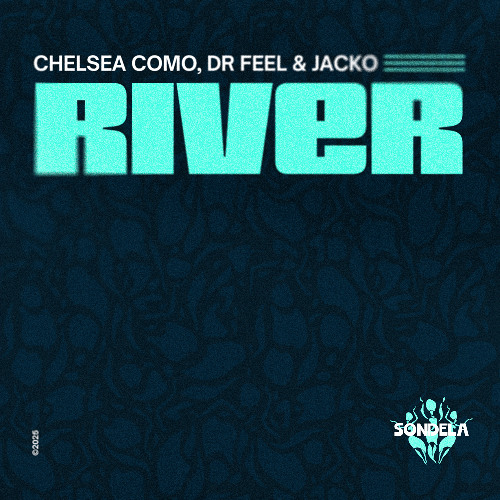 River - Chelsea Como, Dr Feel & Jacko [SONDE069]