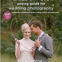 [GET] EBOOK EPUB KINDLE PDF The Design Aglow Posing Guide for Wedding Photography: 100 Modern Ideas