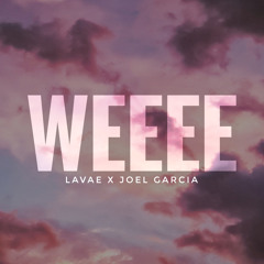 Weeee (ft. Joel Garcia)