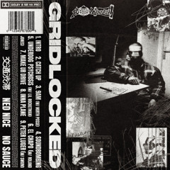 NED NICE, NO SAUCE - GRIDLOCKED
