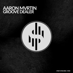 Aaron Mvrtin - Groove Dealer (Original Mix)