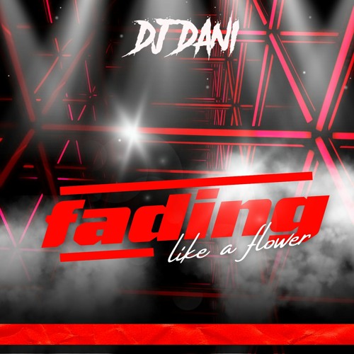 Dj Dani - Fading Like A Flower - Edit 2022