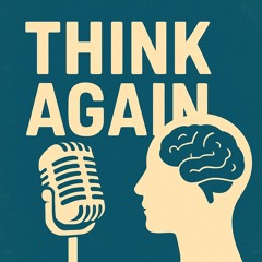 Think Again Podcast