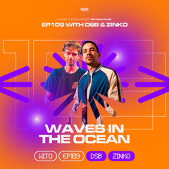 Waves In The Ocean EP109 w/ Dirty Sound Boys & Zinko