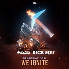 Sub Zero Project & Vertile - We Ignite (Nexizz Kick Edit)