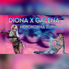 DIONA X GALENA - NEPOKORNA EUPHORIA [MASHUP]