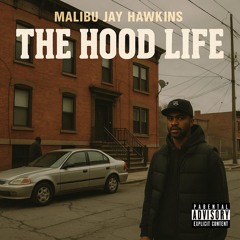Malibu Jay Hawkins - The Hood Life